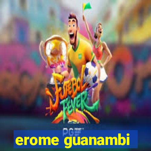 erome guanambi